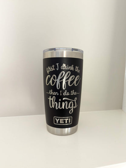 "First Coffee, Then Things" 360° Laser Engraved Tumbler — Coffee Gift