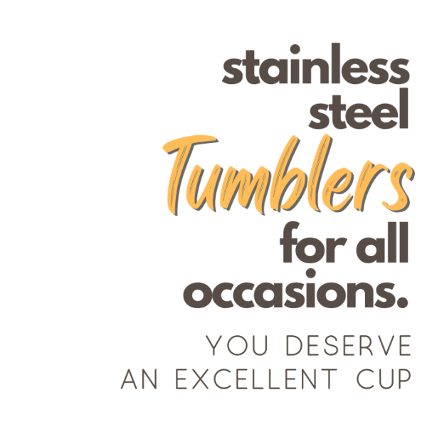 Copy of Copy of Copy of stainless steel tumblers for all occasions.